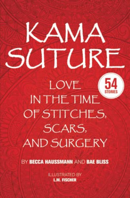 Kama Suture: Love in the Time of Stitches, Scars, and Surgery