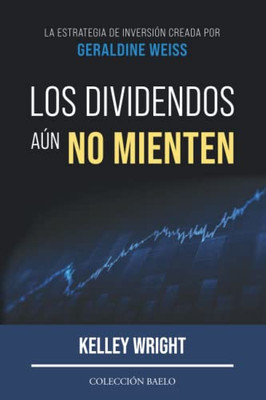 Los Dividendos aún No Mienten: La estrategia de inversión creada por Geraldine Weiss (Spanish Edition)