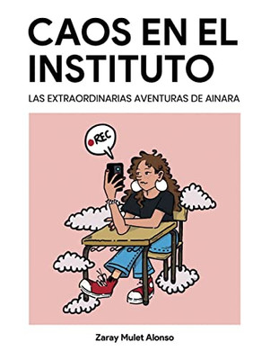 Caos en el Instituto: Las extraordinarias aventuras de Ainara (Spanish Edition)