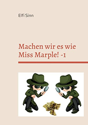 Machen wir es wie Miss Marple! -1: Cosy-Crime-Geschichten (German Edition)