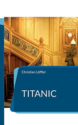 Titanic: Das Schiff der Träume (German Edition)