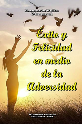 Éxito y Felicidad en medio de la Adversidad (WIE) (Spanish Edition)