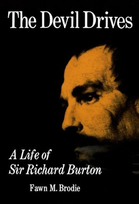 The Devil Drives: A Life Of Sir Richard Burton