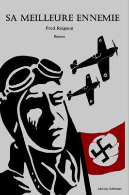 Sa meilleure ennemie: les amazones du IIIe Reich (French Edition)