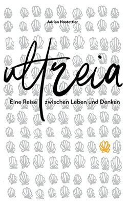 Ultreia: Eine Reise zwischen Leben und Denken (German Edition)