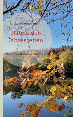 Hauch der Jahreszeiten: Gedanken, Bilder und Gedichte (German Edition)