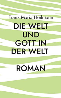 Die Welt und Gott in der Welt (German Edition)