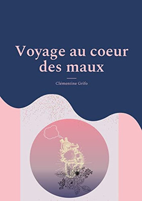 voyage au coeur des maux (French Edition)