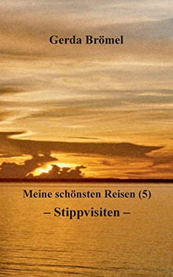 Meine schönsten Reisen (5) Stippvisiten (German Edition)