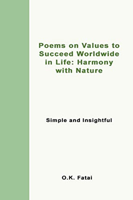 Poems on Values to Succeed Worldwide in Life: Harmony with Nature: Simple and Insightful