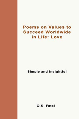 Poems on Values to Succeed Worldwide in Life: Love: Simple and Insightful