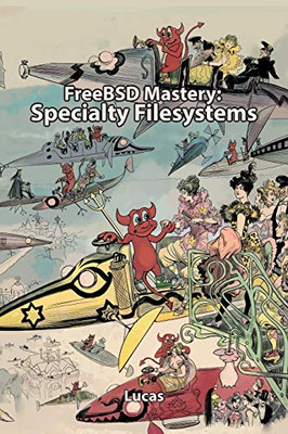 FreeBSD Mastery: Specialty Filesystems (IT Mastery)
