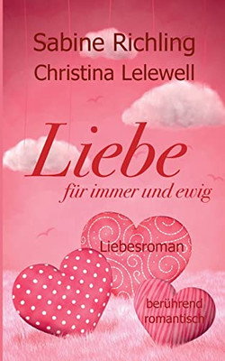 Liebe für immer und ewig: Liebesroman: berührend - romantisch (German Edition)