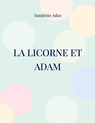 La Licorne et Adam (French Edition)
