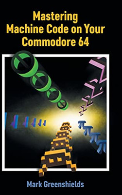 Mastering Machine Code on Your Commodore 64 (Retro Reproductions) - Hardcover