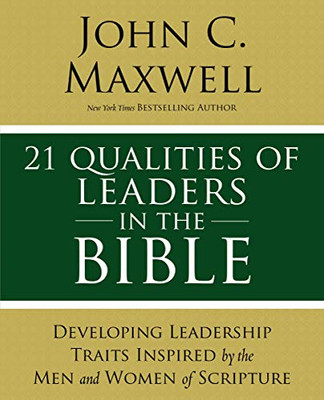 21 Qualities of Leaders in the Bible: Key Leadership Traits of the Men and Women in Scripture