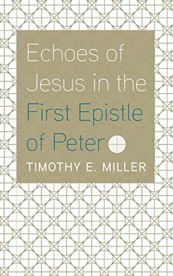Echoes of Jesus in the First Epistle of Peter - Hardcover