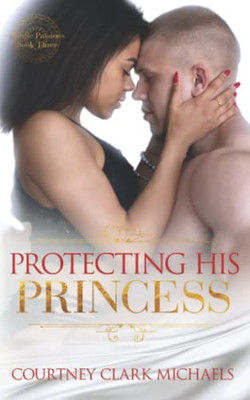 Protecting His Princess: A steamy runaway princess secret bodyguard romance (Pacific Passions)