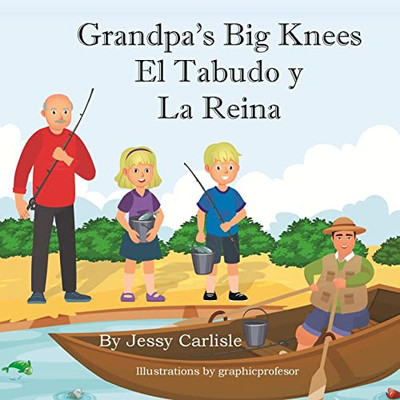 Grandpa's Big Knees (El Tabudo y La Reina): The Fishy Tale of El Tabudo (Bilingual Legends) (Spanish Edition)