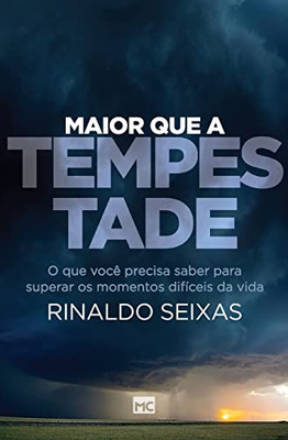 Maior que a tempestade: O que você precisa saber para superar os momentos difíceis da vida (Portuguese Edition)