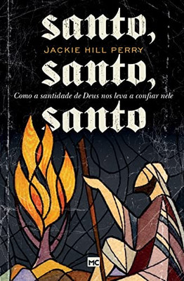 Santo, santo, santo: Como a santidade de Deus nos leva a confiar nele (Portuguese Edition)