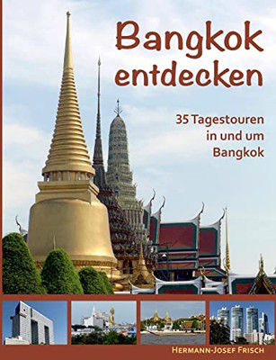 Bangkok entdecken: 35 Tagestouren in und um Bangkok (German Edition)