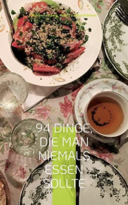 94 Dinge, die man niemals essen sollte: Der Ernährungsratgeber für die ganze Familie (German Edition)