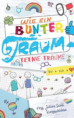 Wie ein bunter Traum: Teenie-Träume (German Edition)