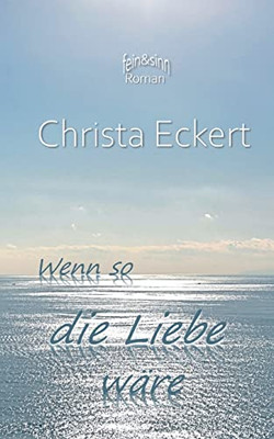 Wenn so die Liebe wäre (German Edition)