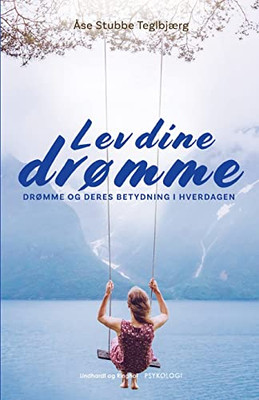 Lev dine drømme. Drømme og deres betydning i hverdagen (Danish Edition)