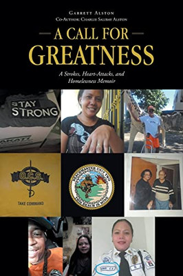 A Call for Greatness: A Strokes, Heart-Attacks, and Homelessness Memoir