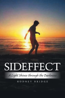 SIDEFFECT: A Light Shines through the Darkness - Paperback