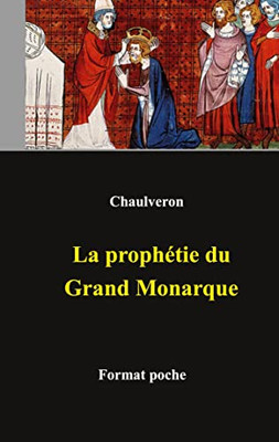La prophétie du Grand Monarque (French Edition)
