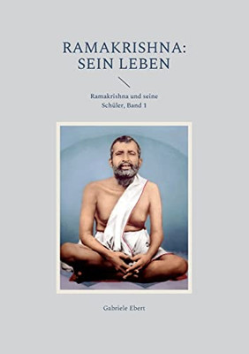 Ramakrishna: Sein Leben (German Edition)