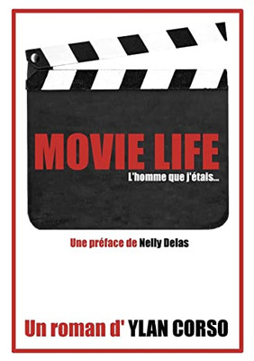 Movie Life: L'homme que j'étais... (French Edition)