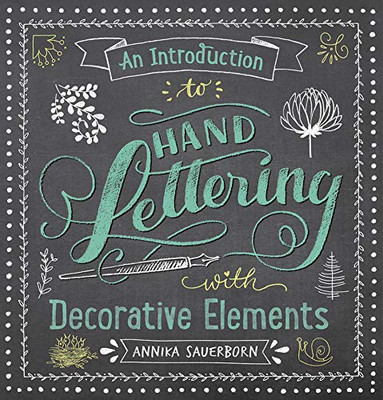 An Introduction to Hand Lettering with Decorative Elements (Lettering, Calligraphy, Typography)