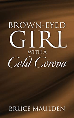 Brown-Eyed Girl with a Cold Corona