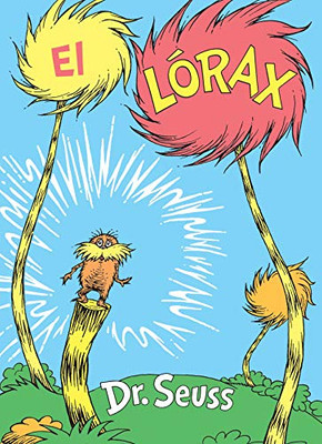 El Lórax (The Lorax Spanish Edition) (Classic Seuss)