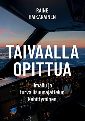 Taivaalla opittua: Ilmailu ja turvallisuusajattelun kehittyminen (Finnish Edition)