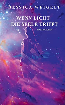Wenn Licht die Seele trifft: Das Erwachen (German Edition)