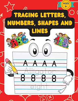 Tracing Letters, Numbers, Shapes And Lines: Practice Workbook For Kids Over The Age Of 3, With Traceable Letters, Numbers, Shapes and More