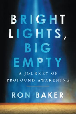 Bright Lights, Big Empty: A Journey of Profound Awakening - Paperback