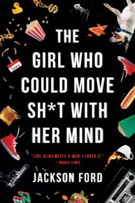 The Girl Who Could Move Sh*t with Her Mind (The Frost Files, 1)