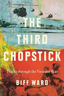 The Third Chopstick: Tracks through the Vietnam War