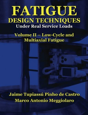 Fatigue Design Techniques: Vol. II - Low-Cycle and Multiaxial Fatigue