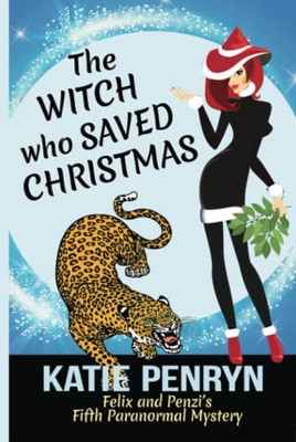 The Witch who Saved Christmas: Felix and Penzi's Fifth Paranormal Mystery (French Country Murders - Hard Covers)