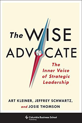 The Wise Advocate: The Inner Voice of Strategic Leadership (Columbia Business School Publishing)