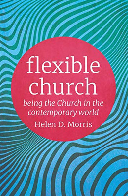 Flexible Church: Being the Church in the Contemporary World