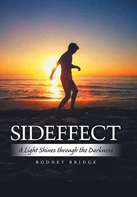 Sideffect: A Light Shines Through the Darkness - Hardcover