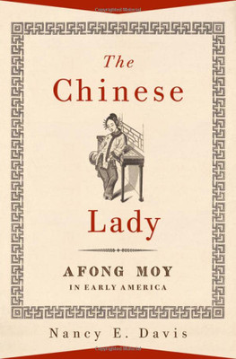 The Chinese Lady: Afong Moy in Early America - Hardcover